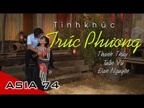 Liên Khúc Trúc Phương | Thanh Thúy, Tuấn Vũ, Đan Nguyên | Asia 74