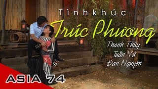 Liên Khúc Trúc Phương | Thanh Thúy, Tuấn Vũ, Đan Nguyên | Asia 74 Liên Khúc Trúc Phương | Thanh Thúy, Tuấn Vũ, Đan Nguyên | Asia 74