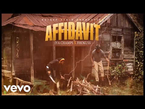 Iya Champs & Fhokuss - Affidavit (Audio Visual)
