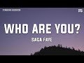 Saga Faye - Who are you? (Lyrics) "thought that i knew now i don't have a clue who are you"