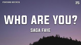 Download lagu Saga Faye - Who are you? (Lyrics) 'thought that i knew now i don't have a clue who are you' mp3