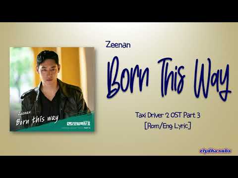 Zeenan – Born This Way [Taxi Driver 2 OST Part 3] [Rom|Eng Lyric]