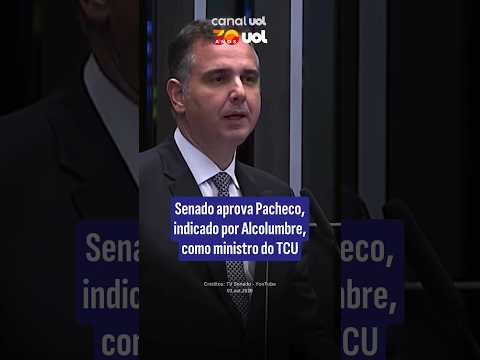 Senado aprova Pacheco, indicado por Alcolumbre, como ministro do TCU