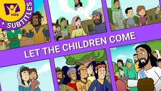 Let The Children Come | Bible Story For Kids | Jesus And The Children +Subtitles