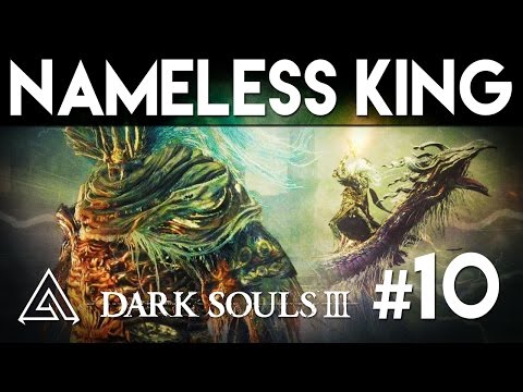 Dark Souls 3 Gameplay Part 10 - The Nameless King