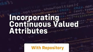 Download the video "Incorporating continuous valued attributes"