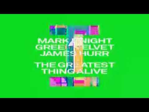 Mark Knight, Green Velvet, James Hurr   The Greatest Thing Alive Extended Mix