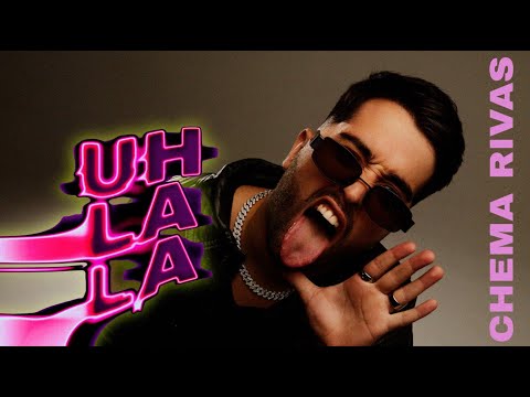Chema Rivas - UhLala  (Videoclip Oficial)