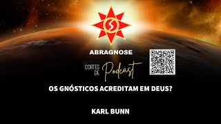 OS GNÓSTICOS ACREDITAM EM DEUS?