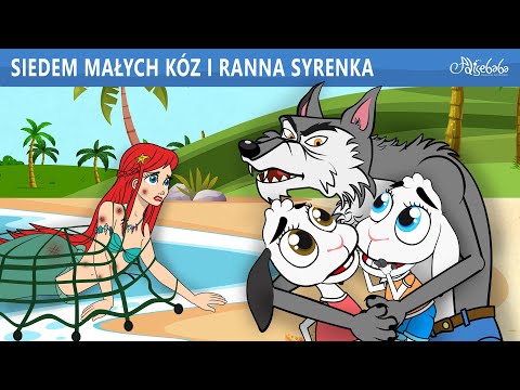 Siedem Małych Kóz i Ranna Syrenka | Bajki po Polsku | Bajka i opowiadania na Dobranoc | Kreskówka