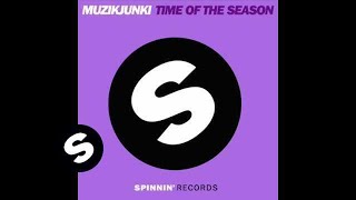 Muzikjunki - Time of the season (LeRon, Yves Eaux &  Luke Star remix)
