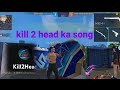 Kill 2 Head Ka Background Song