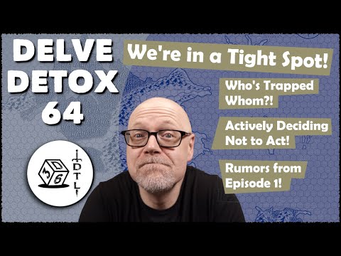 Delve Detox Ep 64 - We're in a Tight Spot! | OSR Post-Session Discussion!