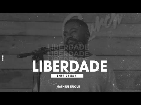 Liberdade - Matheus Duque / Emur Church