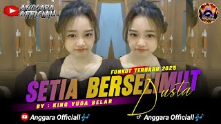 Download lagu DJ SETIA BERSELIMUT DUSTA | FUNKOT TERBARU 2025 | BY KING YUDA BELAR  mp3