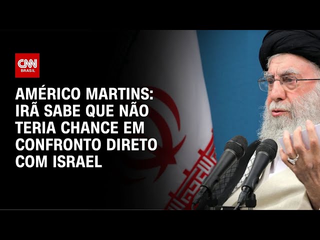 Américo Martins: Irã sabe que não teria chance em confronto direto com Israel | CNN NOVO DIA