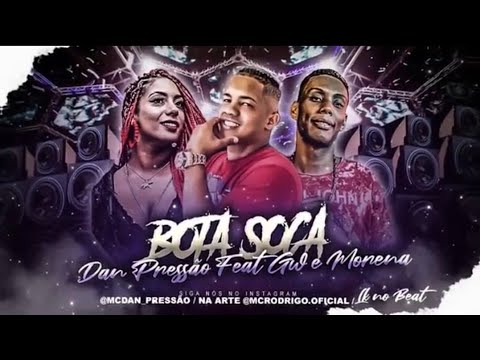 DAN PRESSÃO Feat. MC GW E MC MORENA - BOTA SOCA - REMIX BREGA FUNK