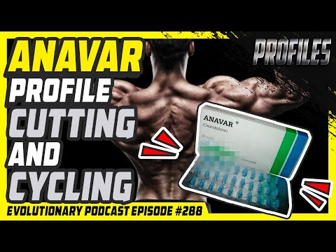 Evolutionary Podcast Episode #288 - [Profiles] Anavar Profile - Cutting and Cycling