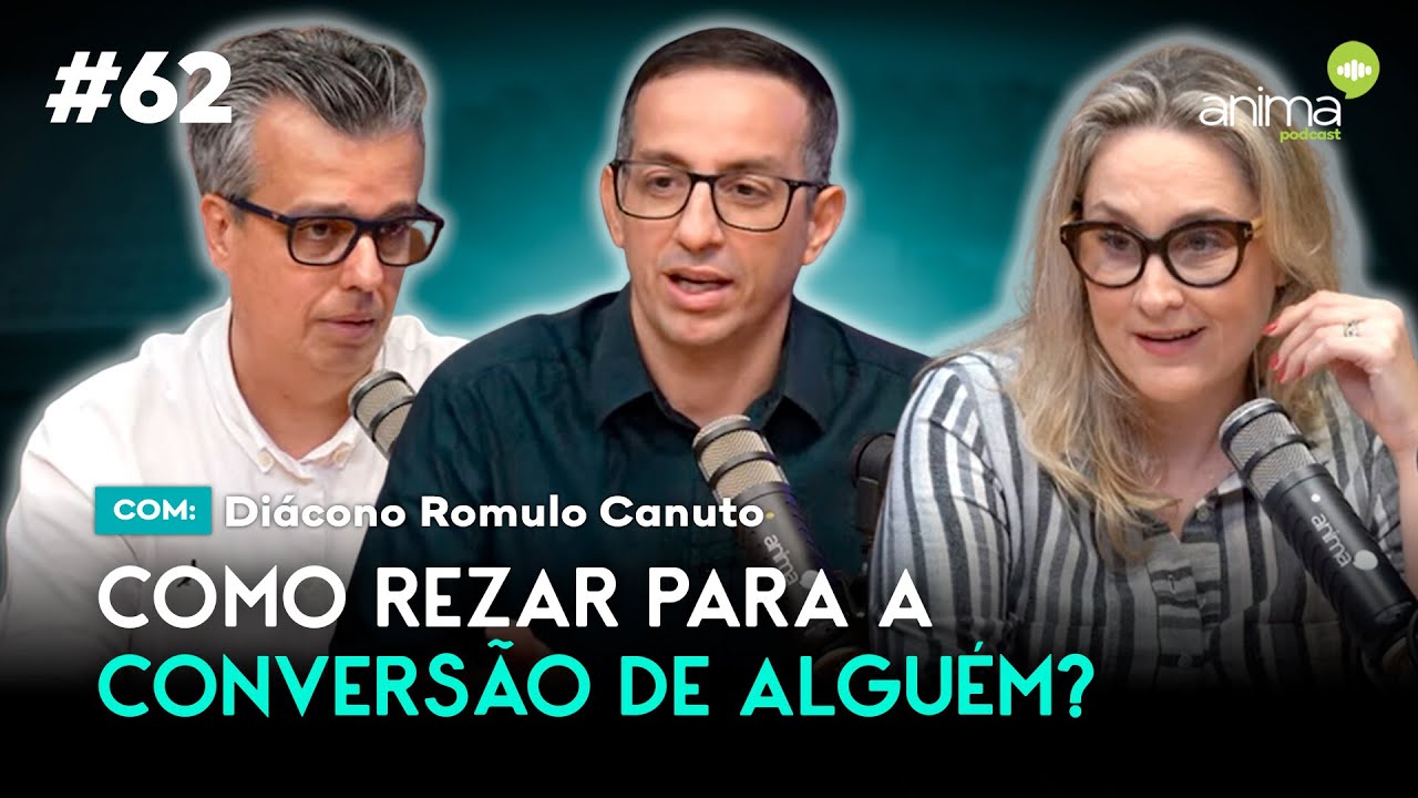 Como rezar para a conversão de alguém? | Ep. #62 | com Diácono Romulo Canuto