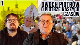 Dwóch Piotrów o Piotrze Naszych Czasów | #1 Wprowadzenie