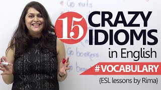 Learn English - 15 Crazy idioms ( Spoken English lessons)