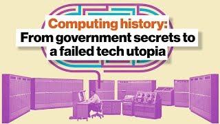 Computing history: From government secrets to a failed tech utopia