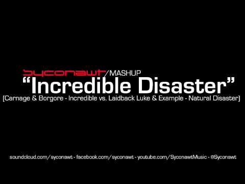 [MASHUP] Incredible Disaster (Incredible vs. Natural Disaster)