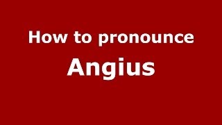 How to pronounce Angius