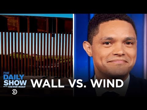 Trump’s Border Wall vs. Wind, U.S. Life Expectancy Increase & A Counterfeit Bust | The Daily Show