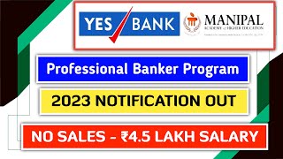Yes Bank Professional Banker Program 2023 Notification Out | Yes Bank Manipal 2023 Notification |