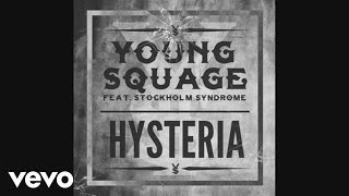 Young Squage - Hysteria (feat. Stockholm Syndrome) (Audio) ft. Stockholm Syndrome