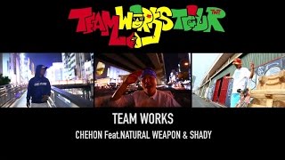 Team Works feat. NATURAL WEAPON ＆ SHADY / CHEHON 