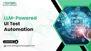LLM-Powered UI Test Automation | Driving the Next Era of Software Test