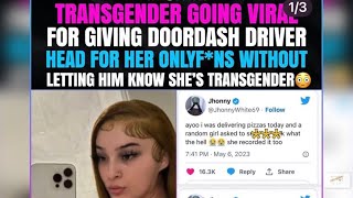 SHOULD THIS BE ILLEGAL TRANS WOMAN FILMS DOORDASH DRIVER FOR HER OF BUT NVR TLD HIM SHE WAS A MAN!