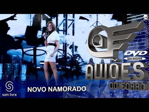 Xand Avião - Aviões do Forró - DVD Ao Vivo em Salvador - Novo Namorado