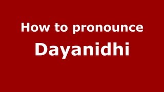 How to pronounce Dayanidhi