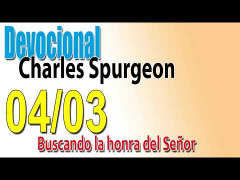 Devocional Charles Spurgeon 04/03 - Buscando la honra del Señor