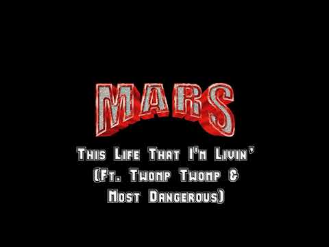 Mars - This Life That I'm Livin’ (Ft. Twomp Twomp & Most Dangerous)