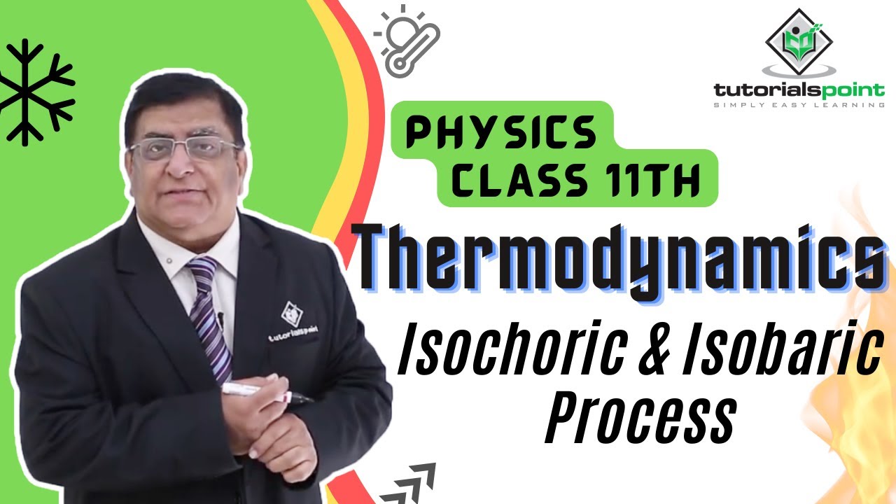 Class 11th - Isochoric and Isobaric Process | Thermodynamics | Tutorials Point