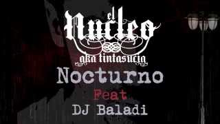 Nucleo aka TintaSucia - Nocturno (VideoLirica) Ft Dj Baladi