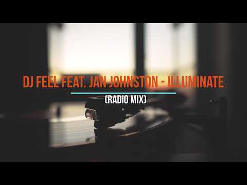 DJ Feel feat. Jan Johnston - Illuminate (Radio Mix)