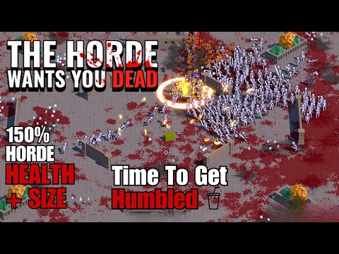 Max Difficulty Feels Almost Impossible!! | The Horde Wants You Dead - 150% Horde Health + Size