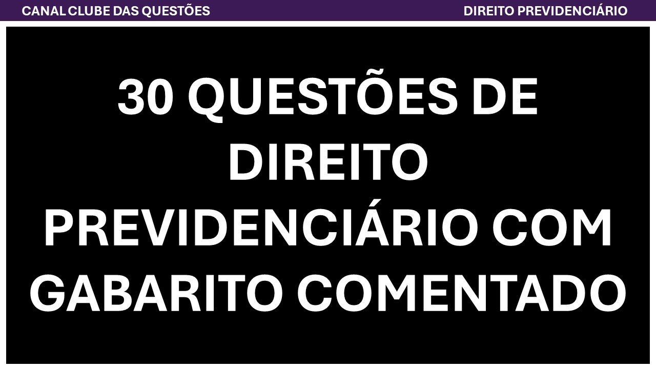 30 Questões De DIREITO PREVIDENCIÁRIO Da Banca CESPE/CEBRASPE Com Gabarito Comentado