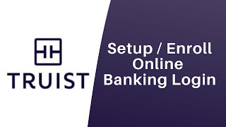 Setup Truist Bank Online Banking |  Enroll - truist.com