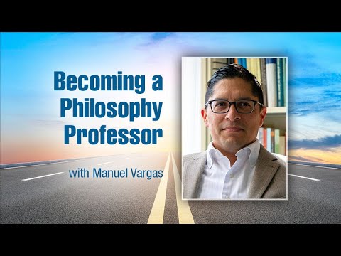 Becoming a Philosophy Professor with Manuel Vargas