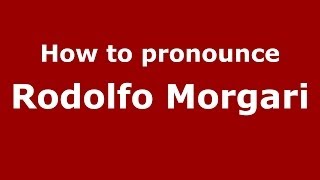 How to pronounce Rodolfo Morgari