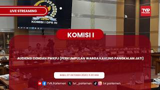 KOMISI I DPR RI - AUDIENSI DENGAN PWKPJ (PERKUMPULAN WARGA KAVLING PANGKALAN JATI)