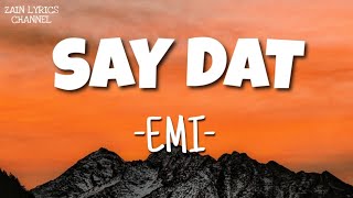 Download lagu EMI - Say Dat (Lyrics) mp3
