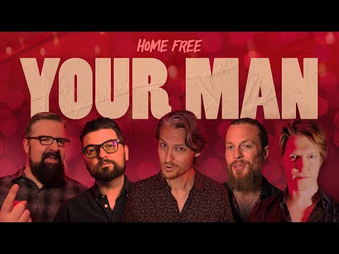 Home Free - Your Man