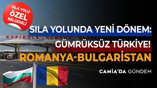 Sıla Yolunda Yeni Dönem: Gümrüksüz Türkiye! Romanya - Bulgaristan